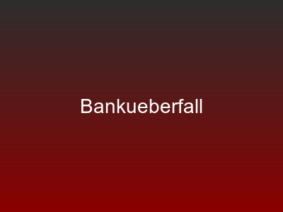 Bankueberfall