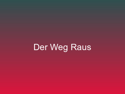 Der Weg Raus